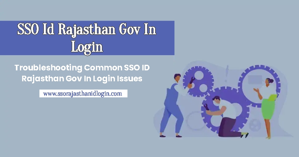 Sso Id Rajasthan Gov In Login Troubleshooting